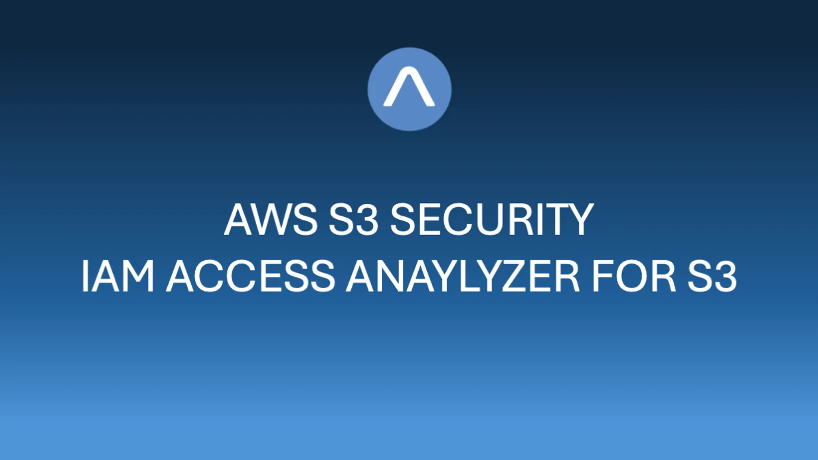 Cover for Complete Guide to Detecting Public Buckets with IAM Access Analyzer for S3
